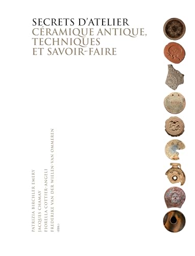 Beispielbild fr Secrets d?atelier: Cramique antique, techniques et savoir-faire (French Edition) [Paperback] Birchler Emery, Patrizia; Chamay, Jacques; van der Wielen-van Ommeren, Frederike and Cottier-Angeli, Fiorella zum Verkauf von Brook Bookstore