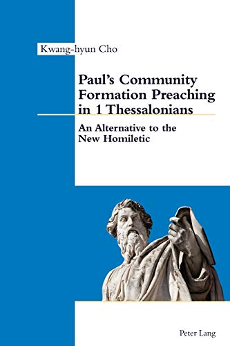 Beispielbild fr Paul  s Community Formation Preaching in 1 Thessalonians: An Alternative to the New Homiletic zum Verkauf von Books From California