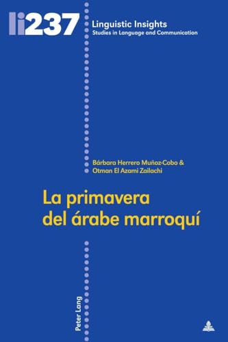 Imagen de archivo de La primavera del rabe marroqu (Linguistic Insights) (Arabic and Spanish Edition) [Hardcover] El Azami Zailachi, Otman and Herrero Muoz-Cobo, Brbara a la venta por Brook Bookstore