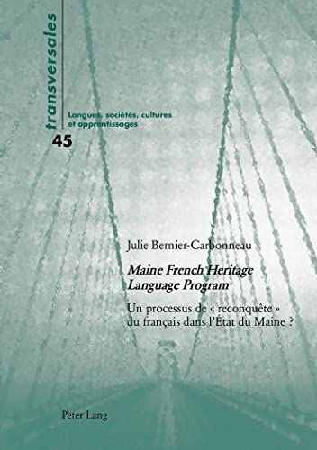 Beispielbild fr Maine French Heritage Language Program : Un processus de  reconqute  du franais dans l?tat du Maine ? (Transversales) (French Edition) zum Verkauf von Brook Bookstore