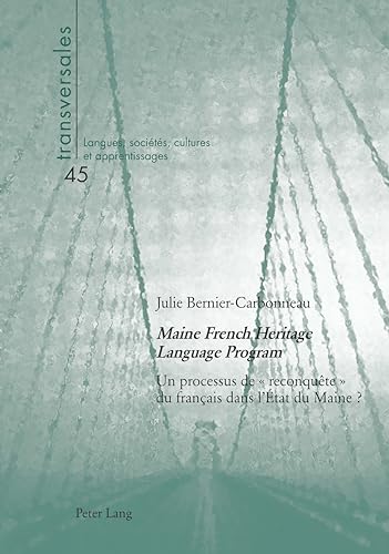 Stock image for Maine French Heritage Language Program : Un processus de  reconqute  du franais dans l?tat du Maine ? (Transversales) (French Edition) for sale by Brook Bookstore