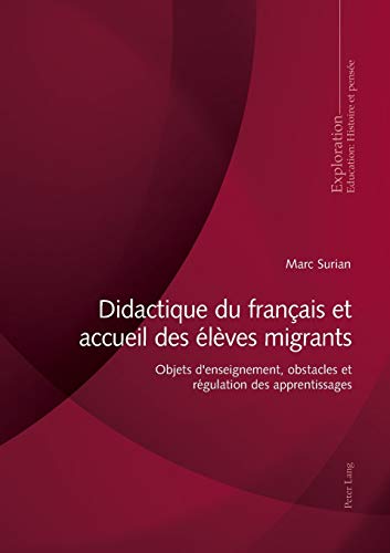 9783034333108: Didactique du franais et accueil des lves migrants: Objets d'enseignement, obstacles et rgulation des apprentissages (181) (Exploration)