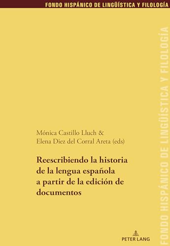 9783034334884: Reescribiendo la historia de la lengua espaola a partir de la edicin de documentos (30) (Fondo Hispnico de Linguestica y Filologa)