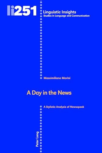 Imagen de archivo de A Day in the News: A Stylistic Analysis of Newsspeak (Linguistic Insights) a la venta por Books From California