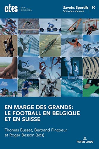 Beispielbild fr En marge des grands: le football en Belgique et en Suisse (Savoirs sportifs / Sports knowledge) (French Edition) zum Verkauf von Brook Bookstore