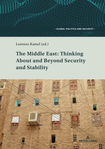 Stock image for The Middle East: Thinking About and Beyond Security and Stability (Global Politics and Security) [Paperback] Kamel, Lorenzo for sale by Brook Bookstore