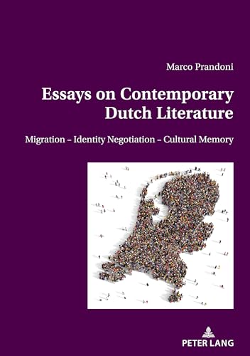 Beispielbild fr Essays on Contemporary Dutch Literature : Migration - Identity Negotiation - Cultural memory zum Verkauf von Ria Christie Collections