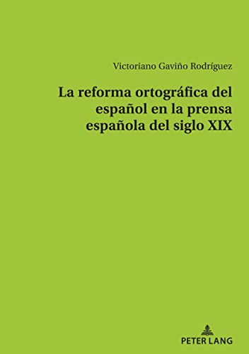 Beispielbild fr La reforma ortográfica del español en la prensa española del siglo XIX zum Verkauf von Ria Christie Collections