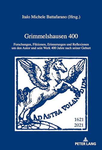 9783034345415: Grimmelshausen 400: Forschungen, Fiktionen, Erinnerungen und Reflexionen um den Autor und sein Werk 400 Jahre nach seiner Geburt: 30 (Iris)