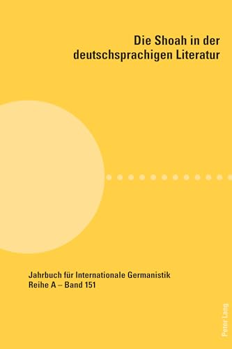 Imagen de archivo de Die Shoah in der deutschsprachigen Literatur (151) (Jahrbuch Fr Internationale Germanistik) a la venta por Brook Bookstore