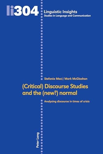 9783034347679: (Critical) Discourse Studies and the (new?) normal: Analysing discourse in times of crisis: 304 (Linguistic Insights)