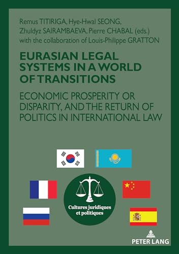 Beispielbild fr Eurasian Legal Systems in a World in Transition: Economic prosperity or disparity, and the return of politics in international law (Cultures Juridiques Et Politiques) zum Verkauf von Brook Bookstore