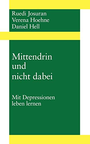 Beispielbild fr Mittendrin und nicht dabei: Mit Depressionen leben Lernen (German Edition) zum Verkauf von BuchZeichen-Versandhandel