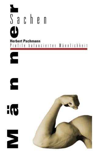 MännerSachen: Profile balancierter Männlichkeit - Herbert Pachmann