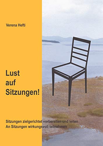 Stock image for Lust auf Sitzungen!: Sitzungen zielgerichtet vorbereiten und leiten. An Sitzungen wirkungsvoll teilnehmen for sale by medimops