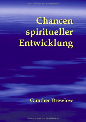 Chancen spiritueller Entwicklung - Günther Drewlow