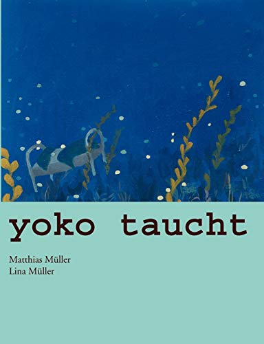 Yoko taucht: Geschichten (German Edition) (9783034402040) by MÃ¼ller, Matthias; MÃ¼ller, Lina