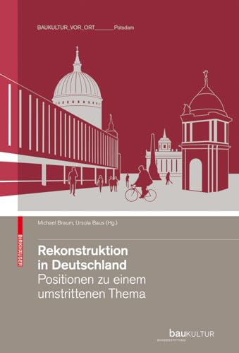 Stock image for Rekonstruktion in Deutschland: Positionen zu einem umstrittenen Thema (BIRKHUSER) for sale by Thomas Emig