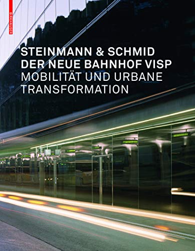 Beispielbild fr Der neue Bahnhof Visp: Mobilitt und urbane Tranformation (German Edition) zum Verkauf von suspiratio - online bcherstube