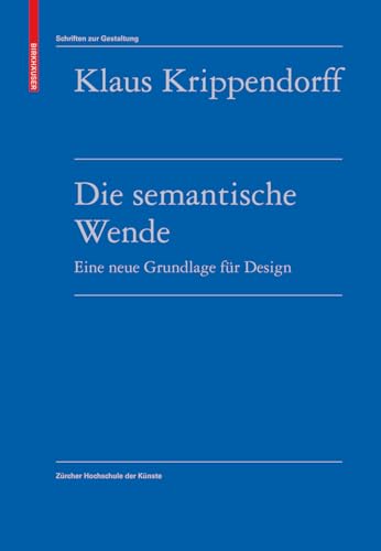 Die Semantische Wende : Eine Neue Grundlage FÃ¼r Design -Language: German - Krippendorff, Klaus