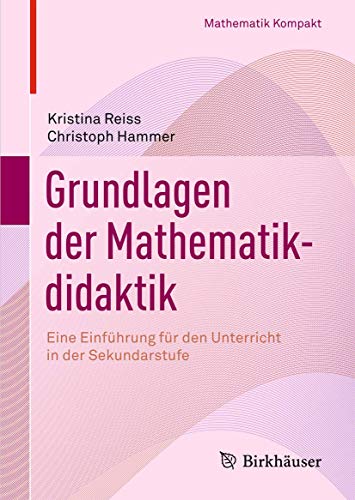 Stock image for Grundlagen der Mathematikdidaktik: Eine Einfhrung fr den Unterricht in der Sekundarstufe (Mathematik Kompakt) for sale by medimops