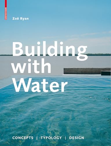 Beispielbild fr Building with Water: Concepts Typology Design zum Verkauf von WorldofBooks
