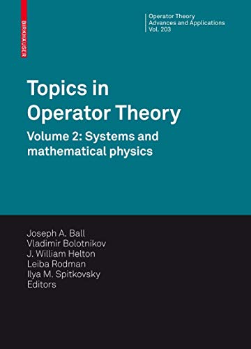 9783034601603: Topics in Operator Theory: Volume 2: Systems and Mathematical Physics: 203 (Operator Theory: Advances and Applications)