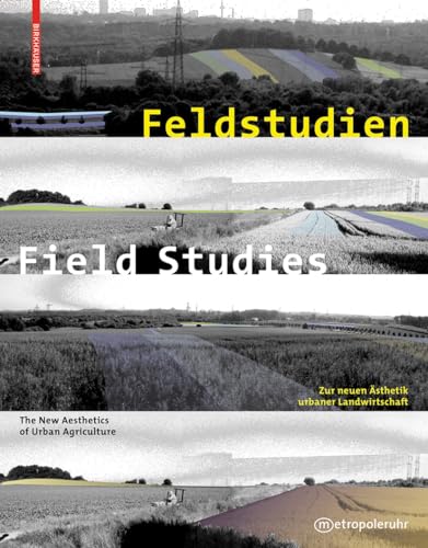 9783034602600: Feldstudien / Field Studies: Zur neuen sthetik urbaner Landwirtschaft / The New Aesthetics of Urban Agriculture