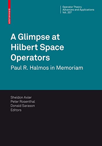 Stock image for A Glimpse at Hilbert Space Operators. Paul R. Halmos in Memoriam. for sale by Antiquariat im Hufelandhaus GmbH  vormals Lange & Springer