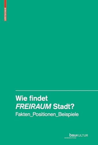 Imagen de archivo de Wie findet Freiraum Stadt?: Fakten, Positionen, Beispiele a la venta por medimops