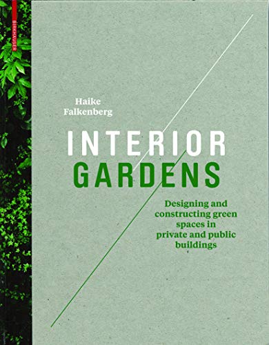 Imagen de archivo de Interior Gardens: Designing and constructing green spaces in private and public buildings a la venta por Academybookshop