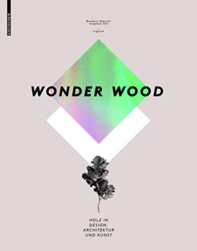 Beispielbild fr Wonder Wood. Holz in Design, Architektur und Kunst. zum Verkauf von Antiquariat Willi Braunert