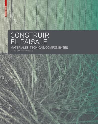 9783034606943: Construir el Paisaje: Materiales, Tcnicas y Componentes estructurales (Spanish Edition)