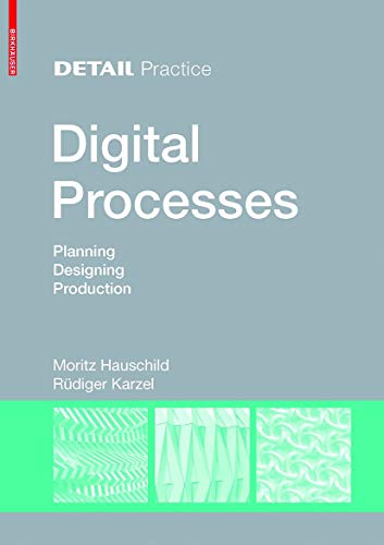 9783034607254: Digital Processes: Planning, Designing, Production (DETAIL Practice)