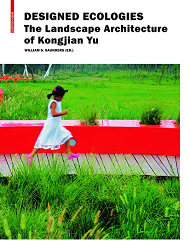 9783034607384: Designed Ecologies: The Landscape Architecture of Kongjian Yu