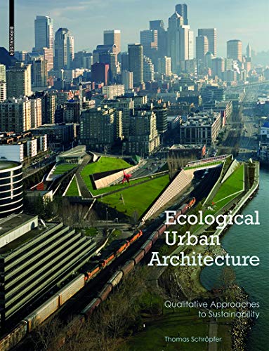 Imagen de archivo de Ecological Urban Architecture: Qualitative Approaches to Sustainability a la venta por ThriftBooks-Dallas