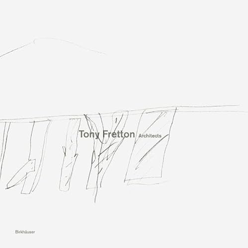 Tony Fretton Architects: Buildings and their Territories (9783034608084) by Fretton, Tony