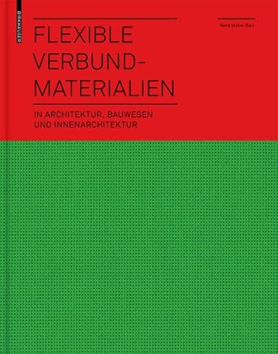 Flexible Verbundmaterialien in Architektur, Bauwesen und Innenarchitektur. - Motro, René [Hrsg.]