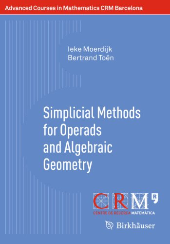 Simplicial Methods for Operads and Algebraic Geometry (Advanced Courses in Mathematics - CRM Barcelona) (9783034800518) by Moerdijk, Ieke; ToÃ«n, Bertrand