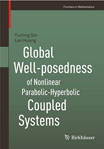 9783034802796: Global Well-posedness of Nonlinear Parabolic-Hyperbolic Coupled Systems: 0 (Frontiers in Mathematics)