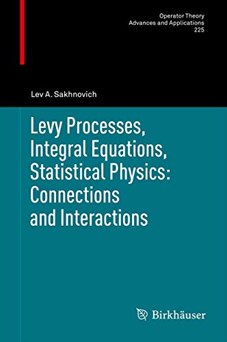 Stock image for Levy Processes, Integral Equations, Statistical Physics: Connections and Interactions (Operator Theory: Advances and Applications) for sale by Chiron Media