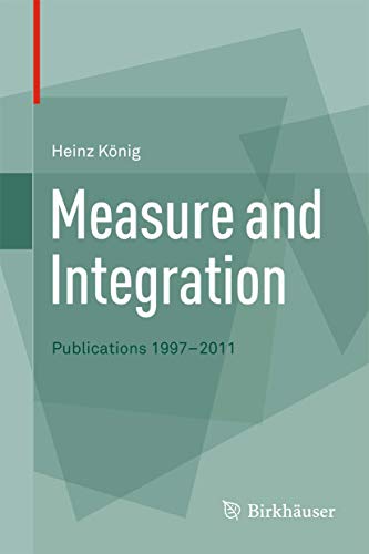 Measure and Integration: Publications 1997-2011 (9783034803816) by KÃ¶nig, Heinz