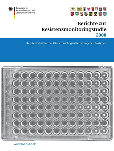 Imagen de archivo de Berichte zur Resistenzmonitoringstudie 2008 : Resistenzsituation bei klinisch wichtigen tierpathogenen Bakterien Berichte gema 77 Abs. 3 AMG a la venta por Chiron Media