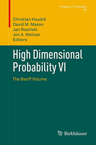 9783034804899: High Dimensional Probability VI: The Banff Volume (Progress in Probability, 66)
