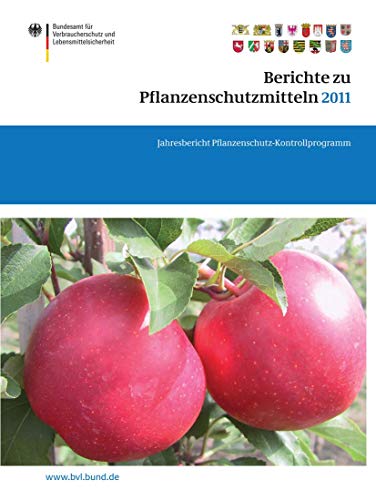 Beispielbild fr Berichte zu Pflanzenschutzmitteln 2011 : Jahresbericht Pflanzenschutz-Kontrollprogramm zum Verkauf von Chiron Media