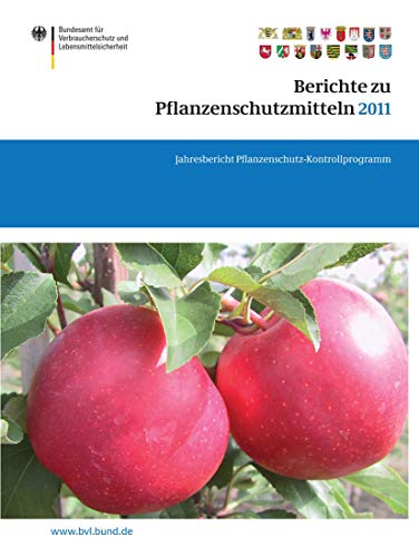 Stock image for Berichte zu Pflanzenschutzmitteln 2011 : Jahresbericht Pflanzenschutz-Kontrollprogramm for sale by Chiron Media