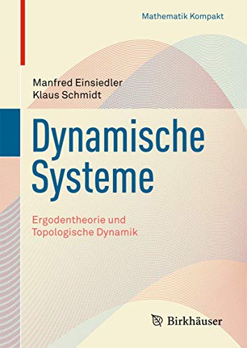 Dynamische Systeme: Ergodentheorie und topologische Dynamik (Mathematik Kompakt) (German Edition) (9783034806336) by Einsiedler, Manfred