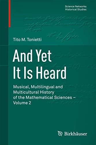 Beispielbild fr And Yet It Is Heard. Musical, Multilingual and Multicultural History of the Mathematical Sciences - Volume 2. zum Verkauf von Gast & Hoyer GmbH