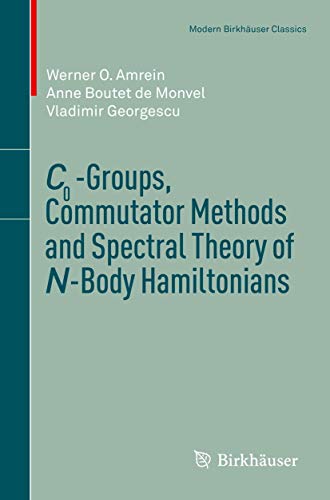 Imagen de archivo de C0-Groups, Commutator Methods and Spectral Theory of N-Body Hamiltonians (Modern Birkhuser Classics) a la venta por Lucky's Textbooks