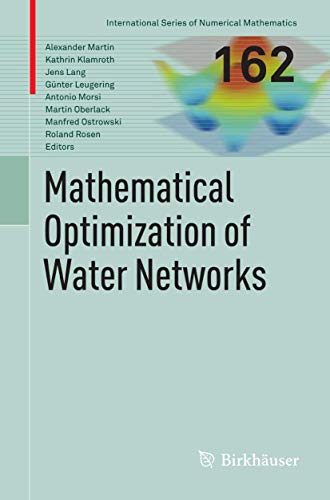 Stock image for Mathematical Optimization of Water Networks (International Series of Numerical Mathematics, 162) for sale by Lucky's Textbooks